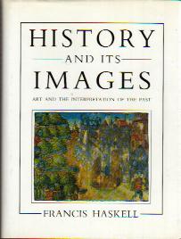 ˤȤHISTORY AND ITS IMAGES:ART AND THE INTERPRETATION OF THE PASTHASKELL(FRANCIS)Yale University Press